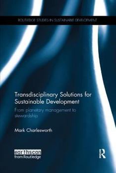 Paperback Transdisciplinary Solutions for Sustainable Development: From Planetary Management to Stewardship Book