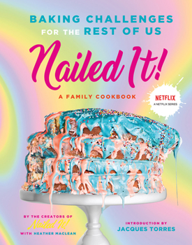 Hardcover Nailed It!: Baking Challenges for the Rest of Us Book