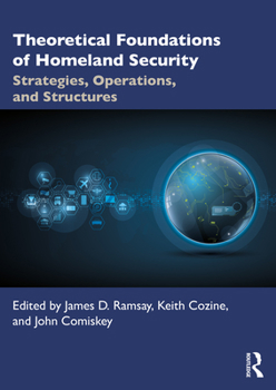 Paperback Theoretical Foundations of Homeland Security: Strategies, Operations, and Structures Book