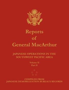 Paperback Reports of General MacArthur: Japanese Operations in the Southwest Pacific Area. Volume 2, Part 2 Book