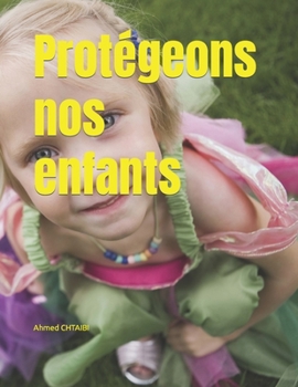 Paperback Protégeons nos enfants [French] Book