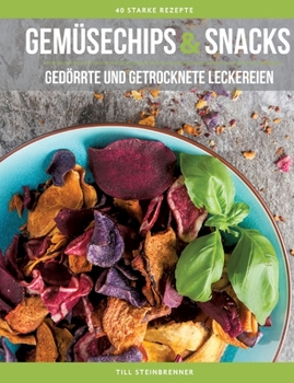 Paperback Gem?sechips und Snacks: Ged?rrte und getrocknete Leckereien [German] Book