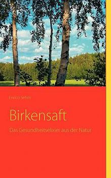 Paperback Birkensaft: Das Gesundheitselixier aus der Natur [German] Book