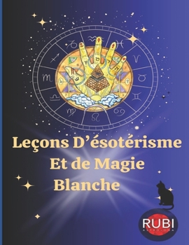 Paperback Leçons D'ésotérisme Et de Magie Blanche [French] Book