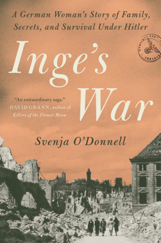 Hardcover Inge's War: A German Woman's Story of Family, Secrets, and Survival Under Hitler Book