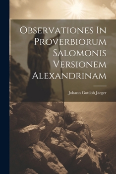 Paperback Observationes In Proverbiorum Salomonis Versionem Alexandrinam Book