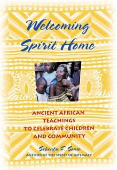 Hardcover Welcoming Spirit Home: Ancient African Teachings to Celebrate Children and Community Book
