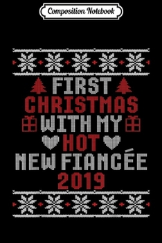 Composition Notebook: Mens 2019 Couple Gift First Christmas With My Hot New Fiancee Journal/Notebook Blank Lined Ruled 6x9 100 Pages