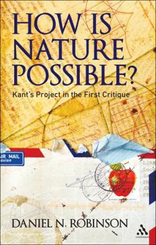 Hardcover How Is Nature Possible?: Kant's Project in the First Critique Book