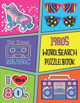Paperback 1980s Word Search Puzzle Book: 130 Large Print Fun And Easy Puzzles For Adults Themed Around The 80s Book