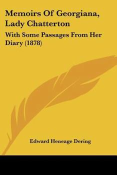 Paperback Memoirs Of Georgiana, Lady Chatterton: With Some Passages From Her Diary (1878) Book