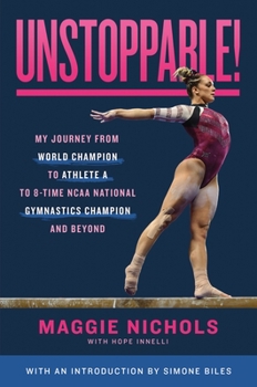 Hardcover Unstoppable!: My Journey from World Champion to Athlete A to 8-Time NCAA National Gymnastics Champion and Beyond Book
