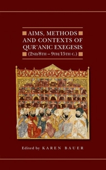Hardcover Aims, Methods and Contexts of Qur'anic Exegesis (2nd/8th-9th/15th Centuries) Book
