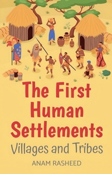 Paperback The First Human Settlements: Villages and Tribes Book