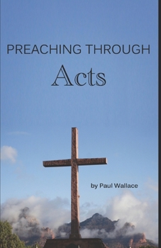 Paperback Preaching through Acts: Exegetical Sermons through the Book of Acts Book