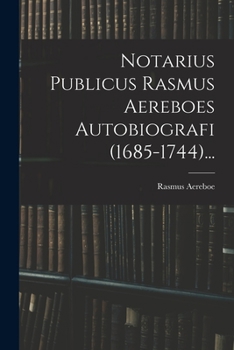 Paperback Notarius Publicus Rasmus Aereboes Autobiografi (1685-1744)... [Danish] Book