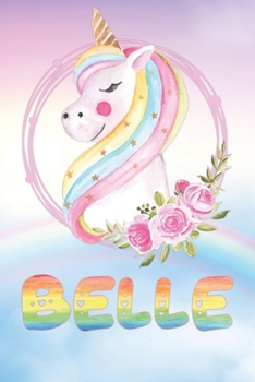 Belle: Belle's Unicorn Personal Custom Named Diary Planner Calendar Notebook Journal 6x9 Personalized Customized Gift For Someone Who's Surname is Belle Or First Name Is Belle