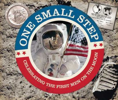 Hardcover One Small Step: Celebrating the First Men On the Moon Book