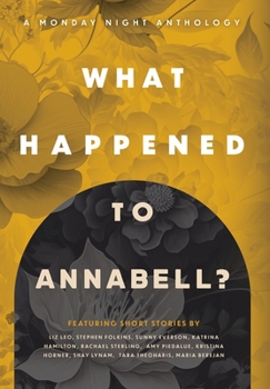 Hardcover What Happened to Annabell?: A Monday Night Anthology Book