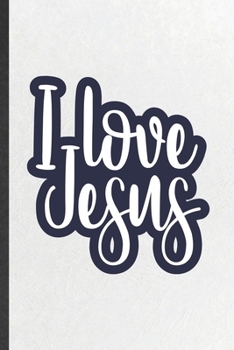 Paperback I Love Jesus: Blank Funny Sunday Church Jesus Lined Notebook/ Journal For Christian Faith, Inspirational Saying Unique Special Birth Book