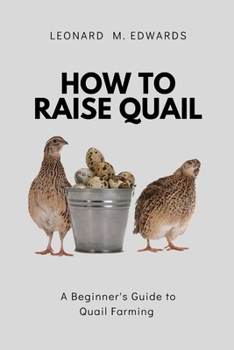 Paperback How to Raise Quail: A Beginner's Guide to Quail Farming Book