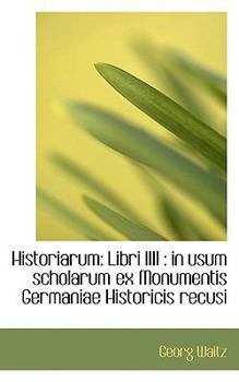 Paperback Historiarum: Libri IIII: In Usum Scholarum Ex Monumentis Germaniae Historicis Recusi Book