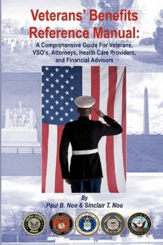 Paperback Veterans' Benefits Reference Manual: A Comprehensive Guide for Veterans, VSO's, Attorneys, Health Care Providers, and Financial Advisors Book