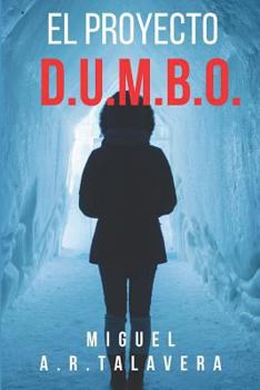 Paperback El Proyecto D.U.M.B.O.: El Emisario de Un Mundo Muerto. [Spanish] Book