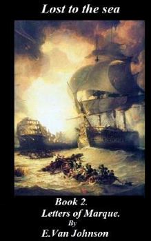 Paperback Lost to the sea. Book 2.: Letters of Marque Book