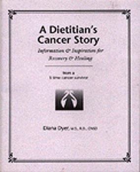 Paperback A Dietitian's Cancer Story: Information and Inspiration for Recovery and Healing from a 3-Time Cancer Survivor Book