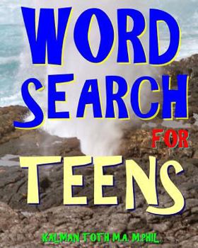 Word Search for Teens : 300 Challenging and Educational Themed Puzzles