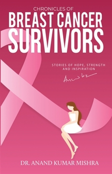 Paperback Chronicles Of Breast Cancer Survivors: Stories of Hope, Strength and Inspiration Book