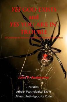Paperback YES GOD EXISTS and YES YOU ARE IN TROUBLE: (A Challenge to Atheists, Other God-haters and Skeptics) Book
