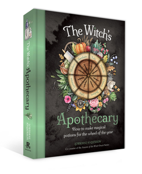Hardcover The Witch's Apothecary: Seasons of the Witch: Learn How to Make Magical Potions Around the Wheel of the Year to Improve Your Physical and Spiritual We Book