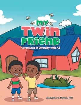 Paperback My Twin Friend: Adventures in Diversity with Aj Book