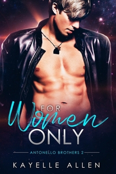 For Women Only - Book #2 of the Antonello Brothers