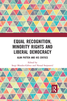 Paperback Equal Recognition, Minority Rights and Liberal Democracy: Alan Patten and His Critics Book