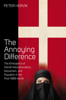 Library Binding The Annoying Difference: The Emergence of Danish Neonationalism, Neoracism, and Populism in the Post-1989 World Book