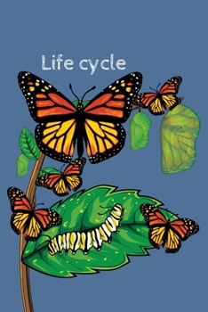 Paperback Life Cycle: 6x9 150 Page Journal-style Notebook for Monarch Butterfly lovers, butterfly gardeners, and those who love Entomology a Book