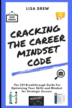 Paperback Cracking The Career Mindset Code: Optimizing Your Skills and Mindset for Strategic Success Book