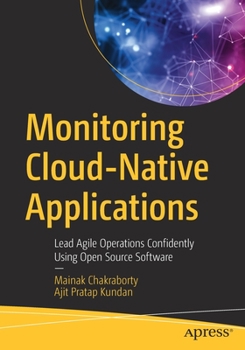 Paperback Monitoring Cloud-Native Applications: Lead Agile Operations Confidently Using Open Source Software Book