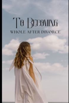 Paperback To Becoming: Whole After Divorce Book