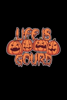 Life Is Gourd: 6x9 Blank Lined Funny Notebook Or Couple Book - Birthday Journal Or Family Diary for Men and Women