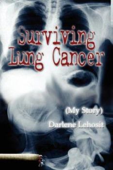 Paperback Surviving Lung Cancer: (My Story) Book