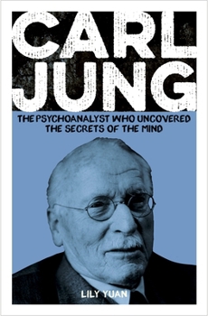 Paperback Carl Jung: The Psychoanalyst Who Uncovered the Secrets of the Mind Book