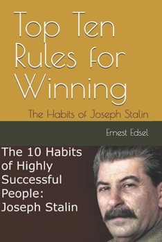 Top Ten Rules for Winning: The Habits of Joseph Stalin (Top Ten Rules for Winning: the habits of highly successful people)
