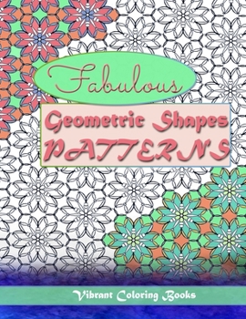 Paperback Fabulous geometric shapes & patterns: color therapy: Relaxing coloring for all levels Book