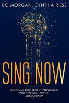 Paperback Sing Now: Overcome Your Fear of Performing with Practical Advice and Exercises Book