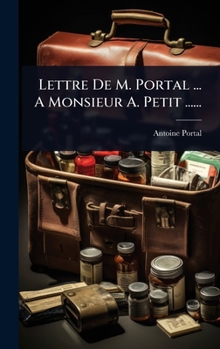 Hardcover Lettre De M. Portal ... A Monsieur A. Petit ...... [French] Book
