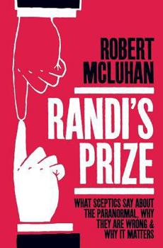 Paperback Randi's Prize: What Sceptics Say About the Paranormal, Why They Are Wrong, and Why It Matters Book